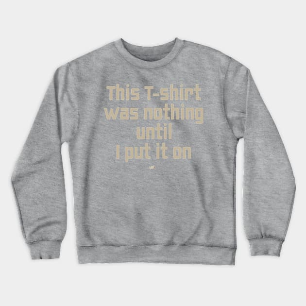 Nothing Until Crewneck Sweatshirt by NN Tease